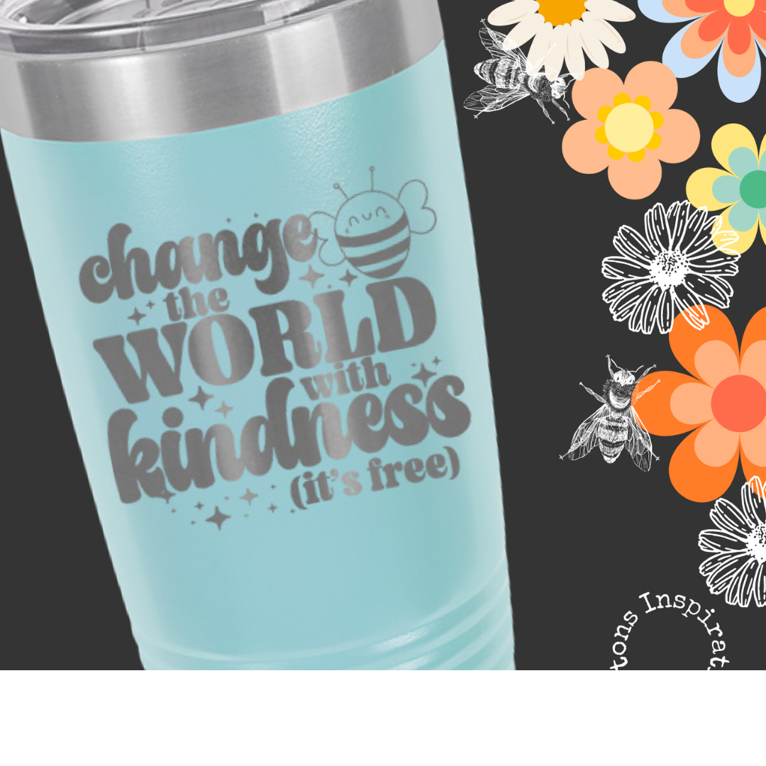 Change the world with kindeness 20 oz tumbler