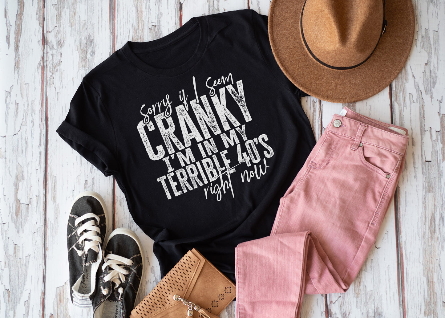 I'm sorry if I'm cranky, im in my terrible 40s