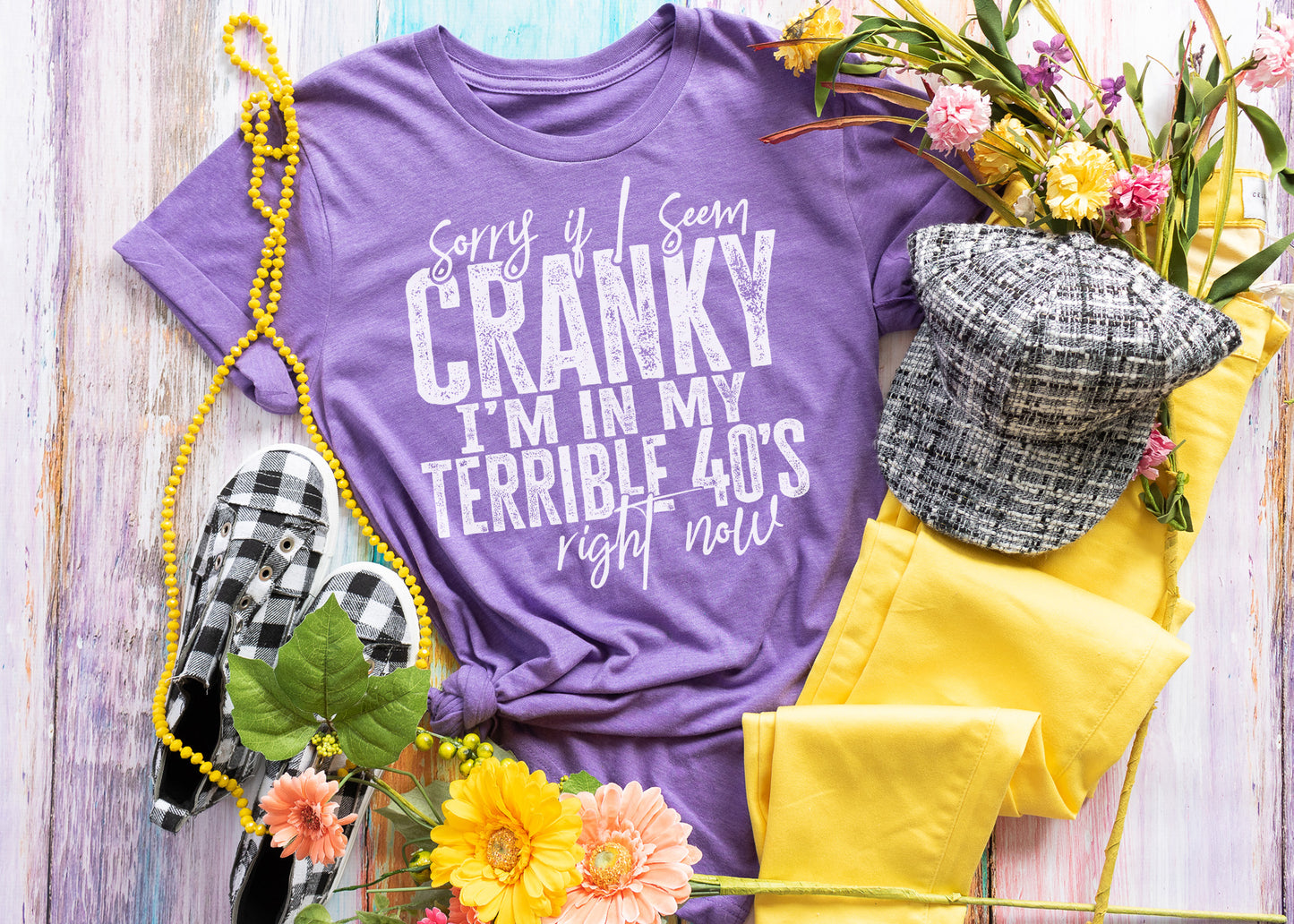I'm sorry if I'm cranky, im in my terrible 40s
