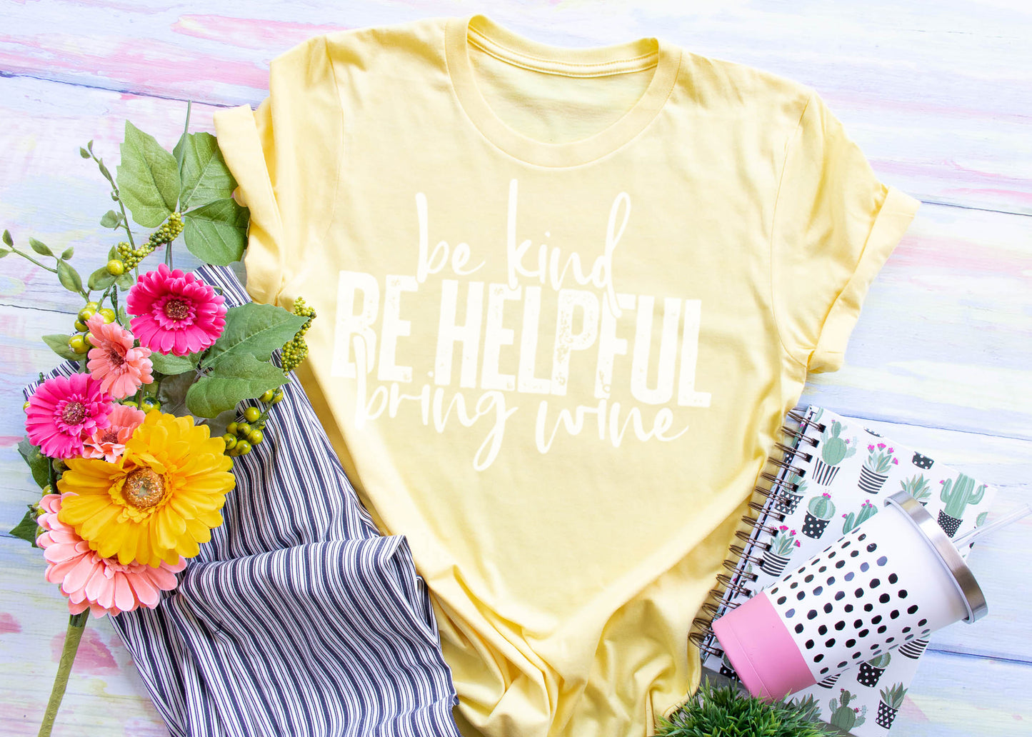 Be kind be helpful bring wine
