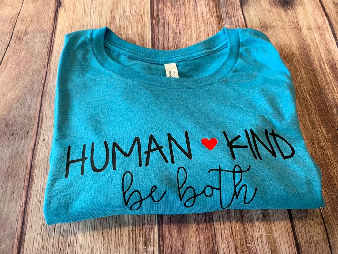 Humankind shirt, human kind be both, be kind shirt, kindness t-shirt, gift for her, womens tee, hope shirt, positive message, humanitarian,