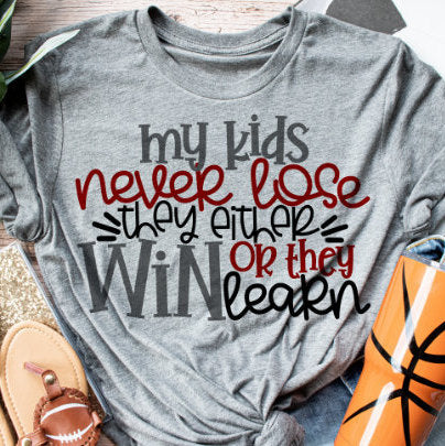 Sports mom shirt, mom shirt, baseball tee, my kids never lose, inspirational sports shirt, womens tee, basketball mom, gift for mom, coach