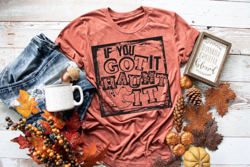 If you got it haunt it! Halloween tee