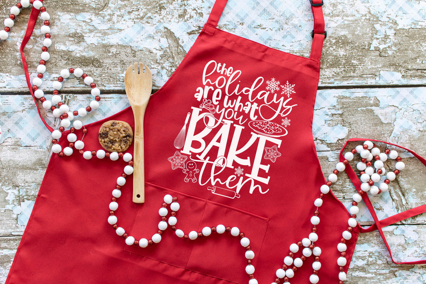 The holidays are what you bake them Apron