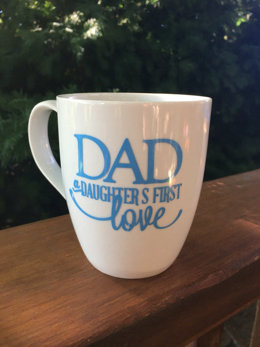 fathers day mug, first fathers day gift, gift for dad from daughter, dad a daughters first love, Fathers day gift, fathers day mug, dad cup